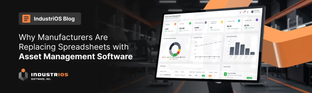 Industrios banner image on why manufacturers are replacing spreadsheets with asset management software; the image shows a display with INDUSTRIOS software